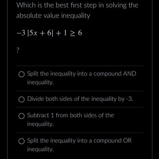 Help!>> Which is the best first step in solving the absolute value inequality-example-1