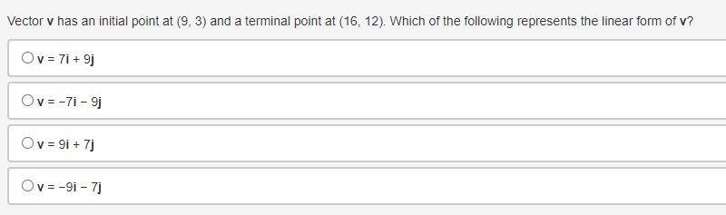 Vector v has an initial point at (9, 3) and a terminal point at (16, 12). Which of-example-1