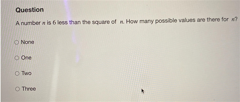 A number n is 6 less than the square of n. how many possible values are there for-example-1