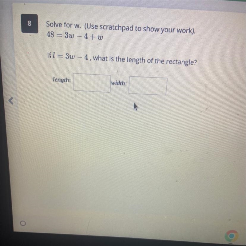 Solve for w 48 = 3w -4 + w If L=3w-4, what is the length of the rectangle?-example-1