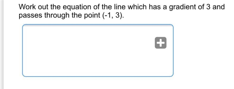 ￼work out the equation of the line￼ which has a gradient of 3 and passes through the-example-1