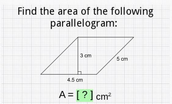 Find the area of the following parallelogram: 3cm,5cm, and 4.5 What is the area of-example-1