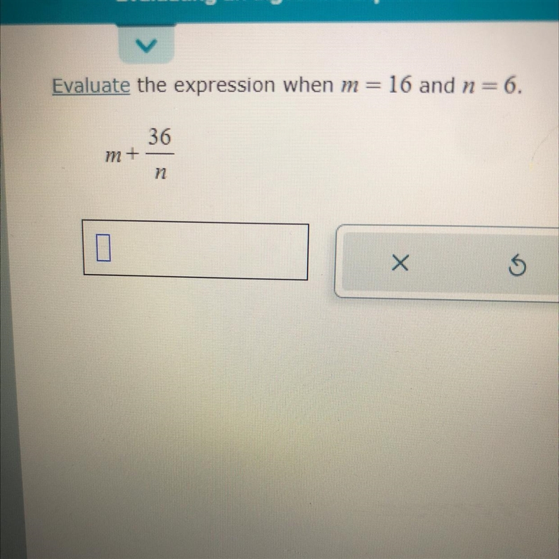 Evaluate the expression when m=16 and n=6. M+36/n-example-1