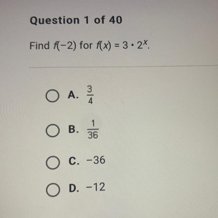 Find f(-2) for f(x) = 3.2. O A. 2/1 OB. 36 O C. -36 OD. -12 3/4-example-1