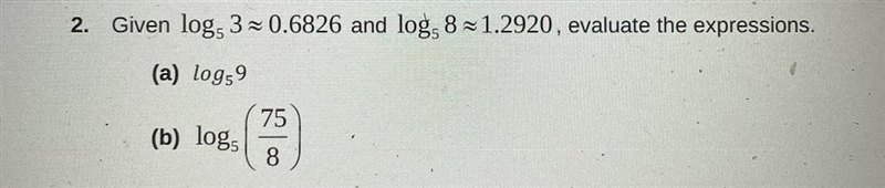 Given log5 3=0.6826 and log5 8=1.2920, evaluate the expressions Please help!?-example-1