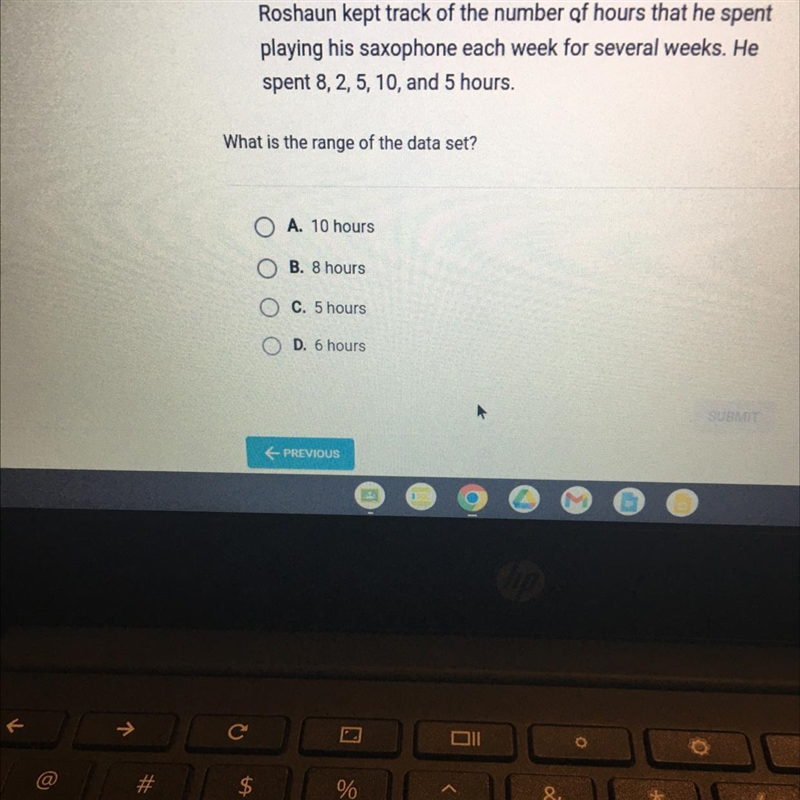 Question 5 of 5 Roshaun kept track of the number of hours that he spent playing his-example-1