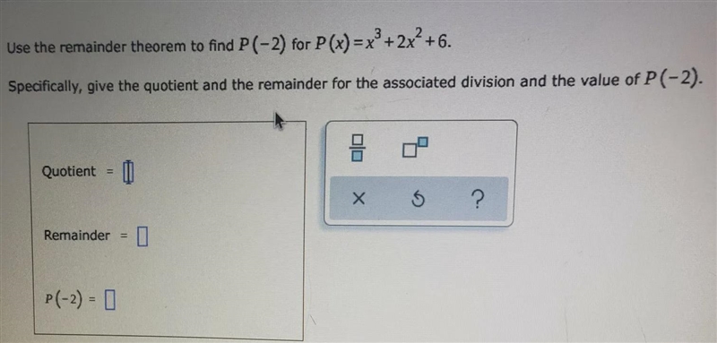 Use the remainder theorem to find P(-2) for P(x) = x³ + 2x² +6. Specifically, give-example-1