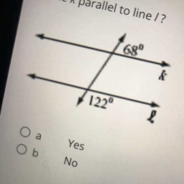 Is line k parallel to line /? O a Ob 122⁰ Yes No & l-example-1