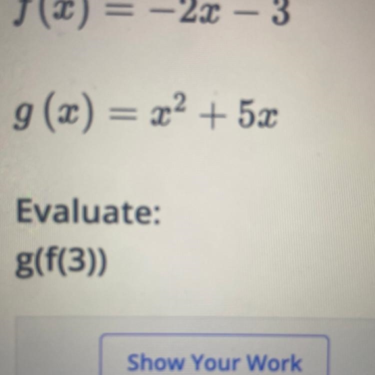 F(x) = -2x - 3 g(x) = x² + 5x Evaluate: g(f(3))-example-1