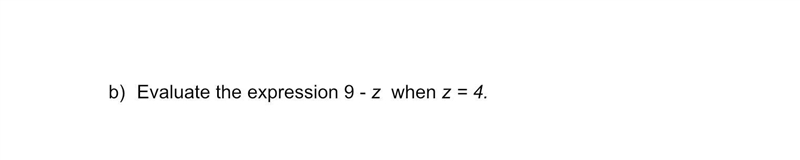 Evaluate the expression 9 - z when z = 4.-example-1