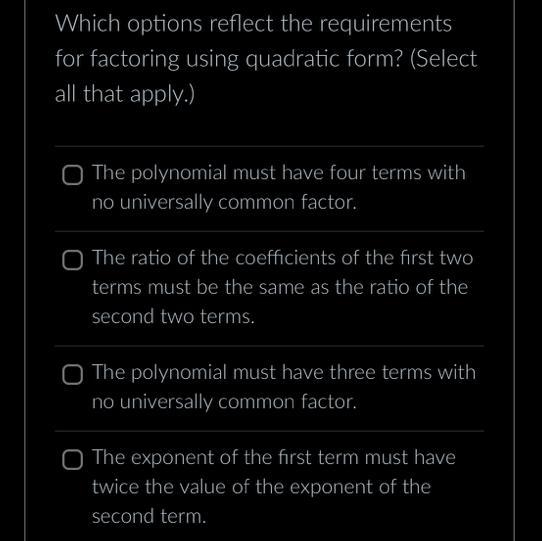 Which options reflect the requirements for factoring using quadratic form? (Select-example-1