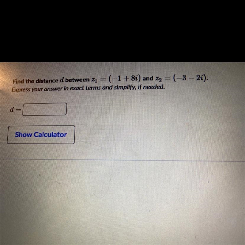 Find the distance d between 21 = (-1+ 8i) and z2 = (-3 – 2i).Express your answer in-example-1