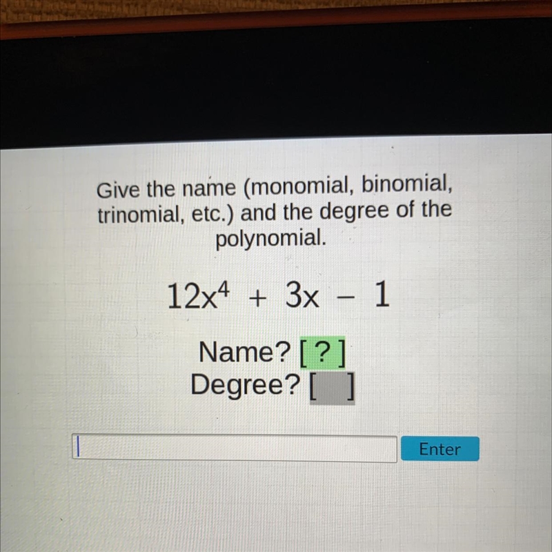 Give the name (monomial, binomial,trinomial, etc.) and the degree of thepolynomial-example-1