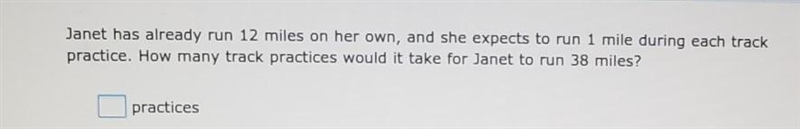 Janet has already run 12 miles on her own, and she expects to run 1 mile during each-example-1