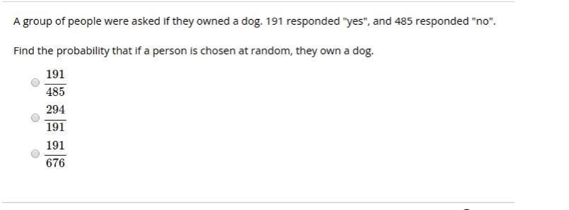 A group of people were asked if they owned a dog. 191 responded "yes", and-example-1