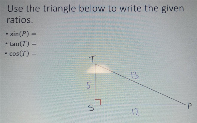 Use the triangle below to write the given ratios. sin(P) = tan(T) = cos(T) =​-example-1