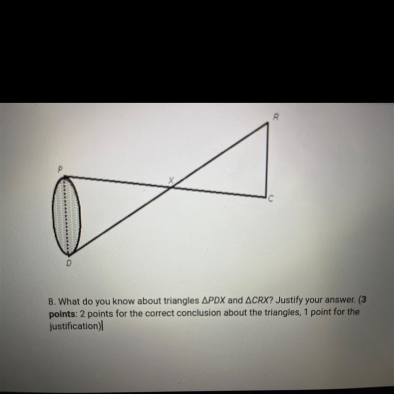 8. What do you know about triangles PDX and triangle CRX? Justify your answer.-example-1