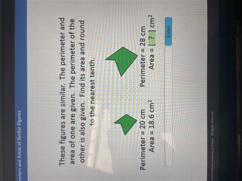 These figures are similar . The perimeter and area of one are given. The perimeter-example-1