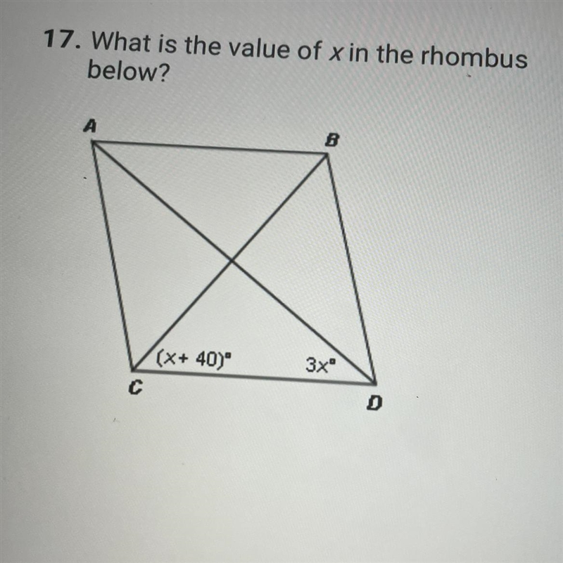 17. What is the value of x in the rhombus below? A C (x+ 40) B 3x⁰ D 18-example-1