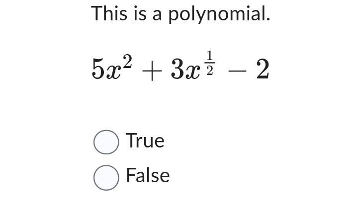 Is this a polynomial?? True or False Question-example-1