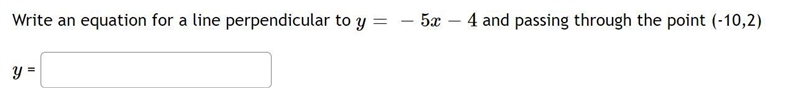 find Y pleaseWrite an equation for a line perpendicular to y=-5x-4 and passing through-example-1