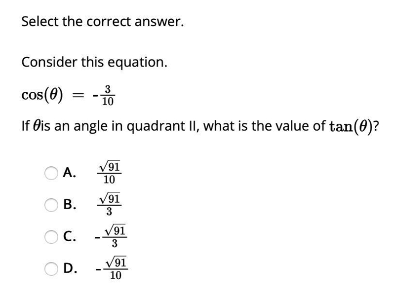 Consider this equation. cos(θ)= -3/10 If θis an angle in quadrant II, what is the-example-1