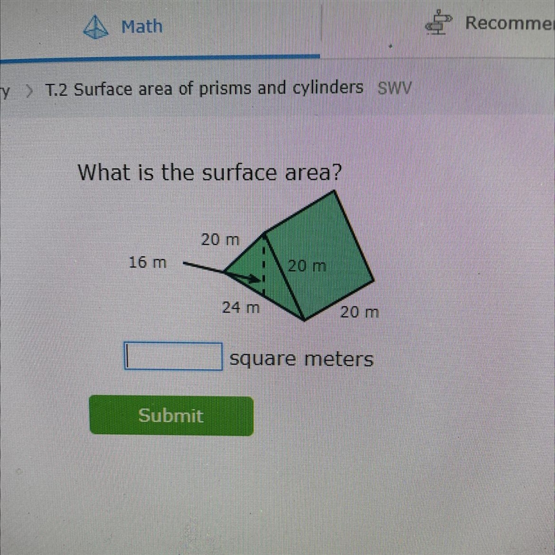 What is the surface area? 16 m 20 m Submit 24 m 20 m 20 m square meters-example-1