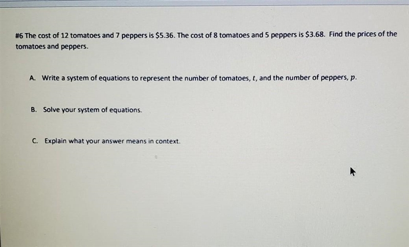 #6 The cost of 12 tomatoes and 7 peppers is $5.36. The cost of 8 tomatoes and 5 peppers-example-1