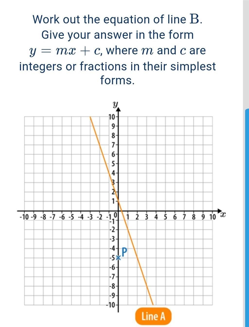 Work out the equation of line B. Give your answer in the form y = mx + c, where m-example-1