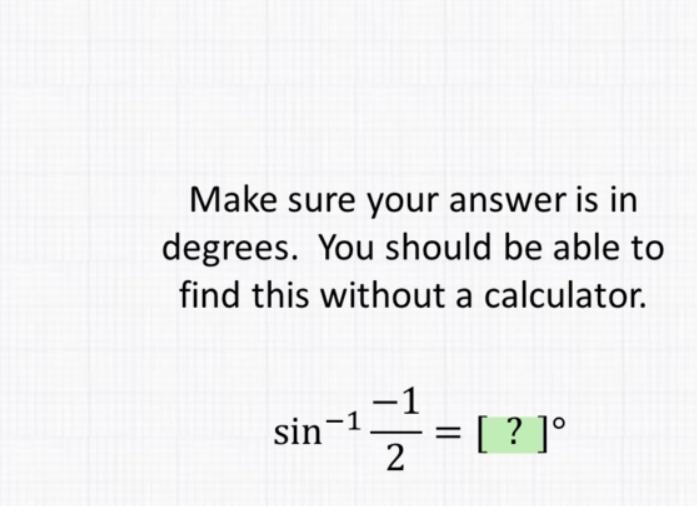 Make sure your answer is in degrees. You should be able to find this without a calculator-example-1