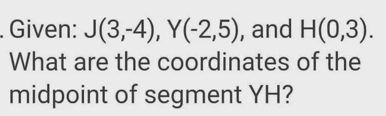 What are the coordinates of the midpoint of segment YH-example-1