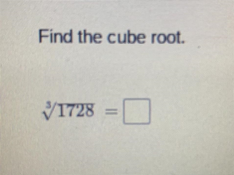 Find the cube root. How do I break down 1728 to easily find the cube root?-example-1