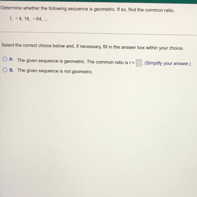 Determine whether the following sequence is geometric. If so, find the common ratio-example-1