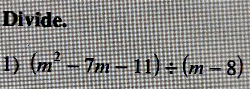 (m ^(2) - 7m - 11) / (m - 8)how do I solve?-example-1