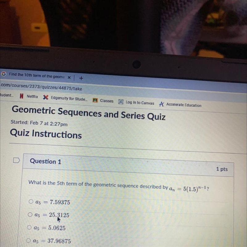 What is the 5th term of the geometric sequence described by an = 5(1.5)n-1? O a5 = 7.59375 O-example-1