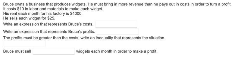 Bruce owns a business that produces widgets. He must bring in more revenue than he-example-1