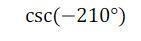 Draw a reference triangle and find the trig ratio for the angle (if possible) without-example-1