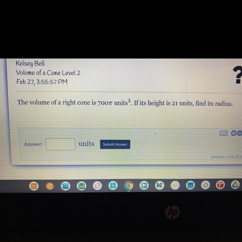 The volume of a right cone is 700 pi units. If its height is 21 units, find its radius-example-1