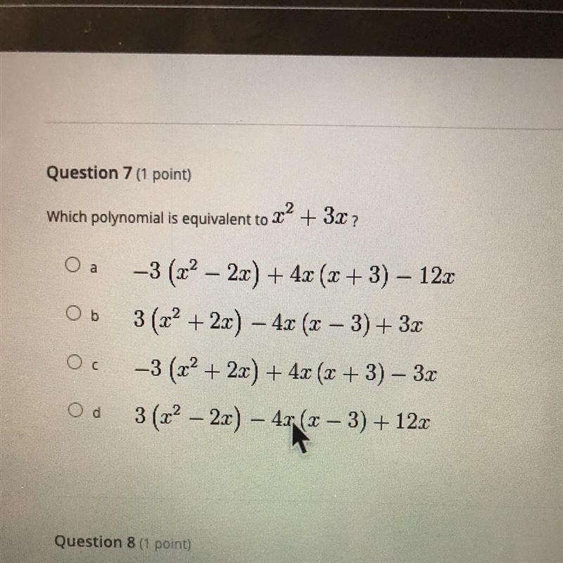 Question 7 (1 point) Which polynomial is equivalent to x2 + 3x ? O a - - Ob - -3 (22 – 2x-example-1