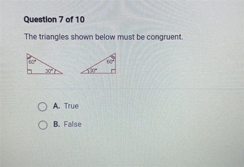 The triangles shown below must be congruent. A. True B. False​-example-1