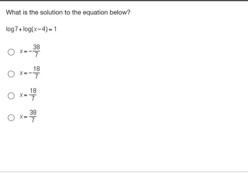 What is the solution to the equation below? Log7 + log(x-4) = 1-example-1