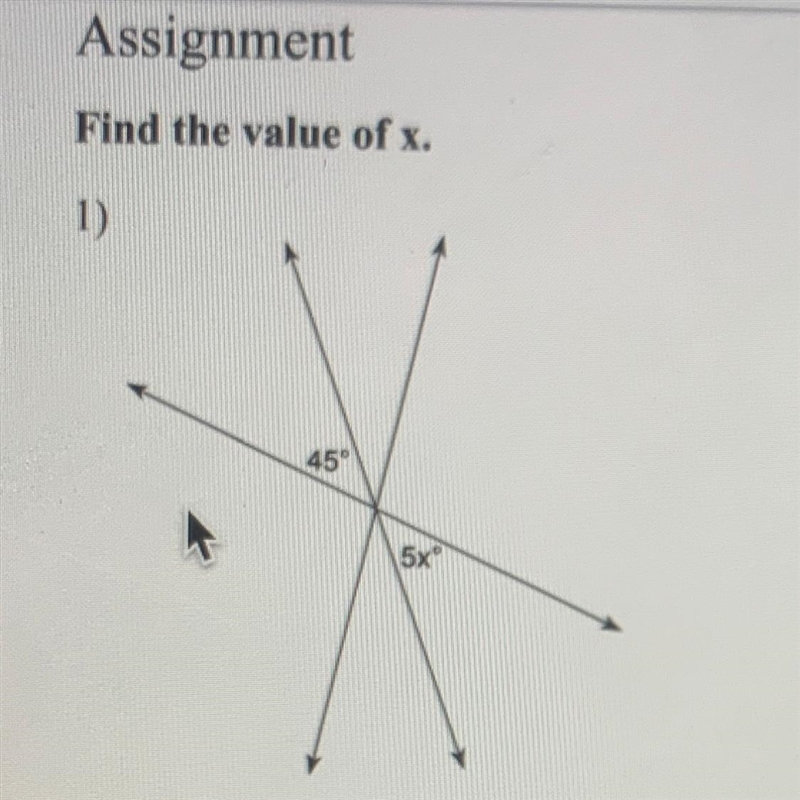 Find the value of x. 1) 45° 5x-example-1