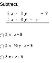 Subtract. 3 x - z + 9 3 x - 16 y - z + 9 3 x + z + 9-example-1