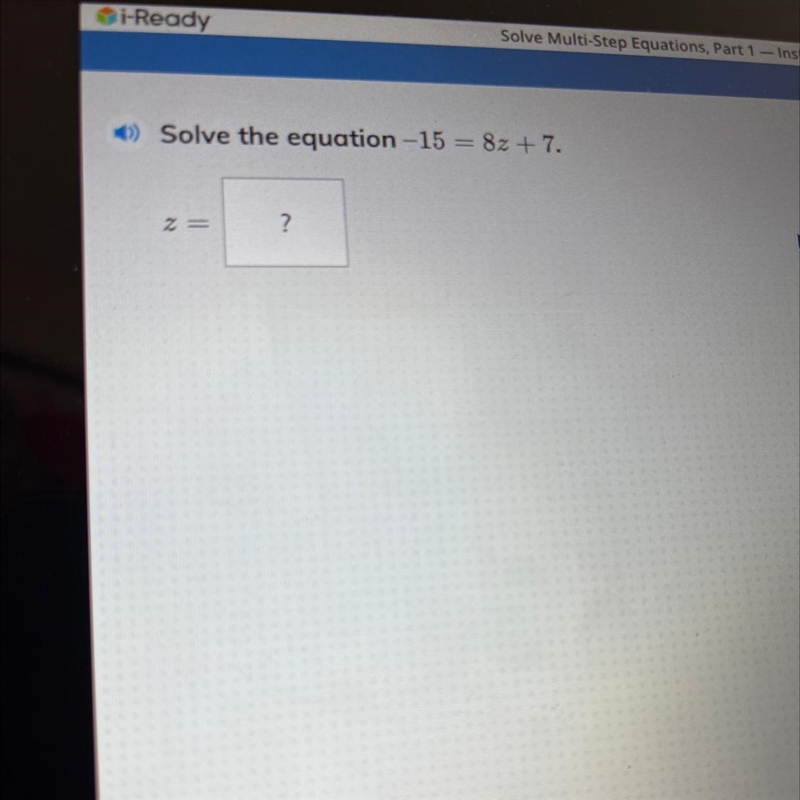 Solve the equation -15=8z+7. z=-example-1