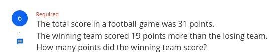 The total score in a football game was 31 points. The winning team scored 19 points-example-1