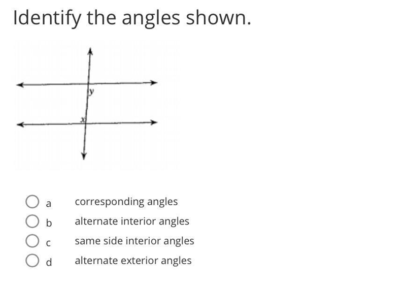 Identify the angles shown A. Corresponding angles B. Alternate interior angles C. Same-example-1