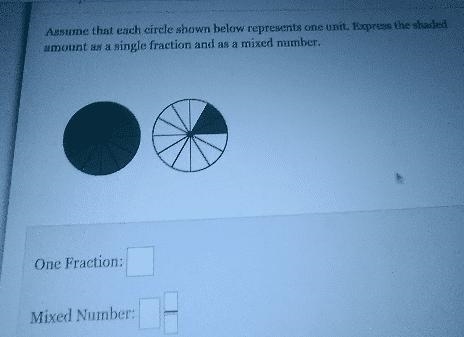 Assume that each circle shown below represents one unit. Express the shaded amount-example-1