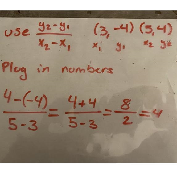 Find the Slope for (3,-4) and (5,4)-example-1