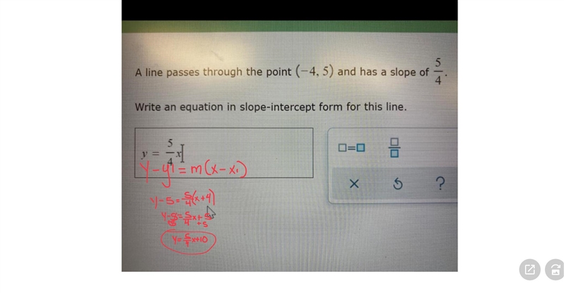 A line passes through the point (-4,5) and has a slope of 5/4 write an equation in-example-1