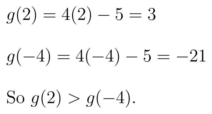 Given the function g(x) = 4x - 5, compare and contrast g(2) and g(-4). Choose the-example-1